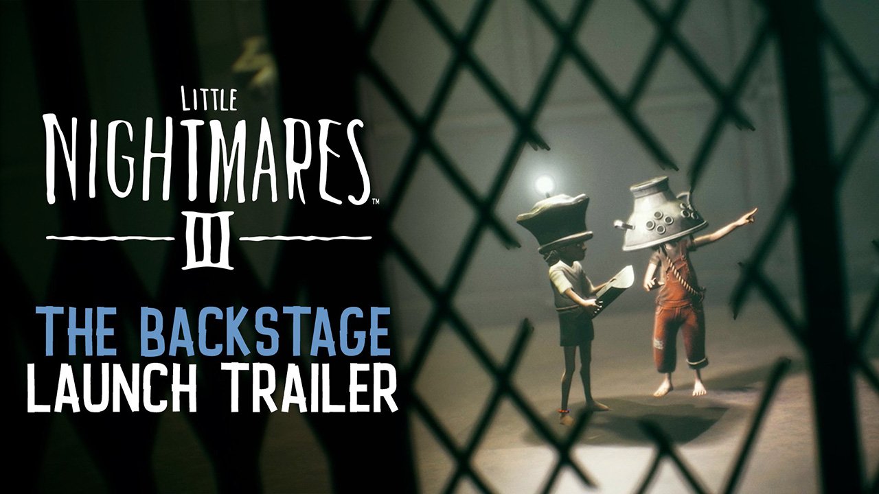 Little Nightmares III – The Backstage Launch Trailer