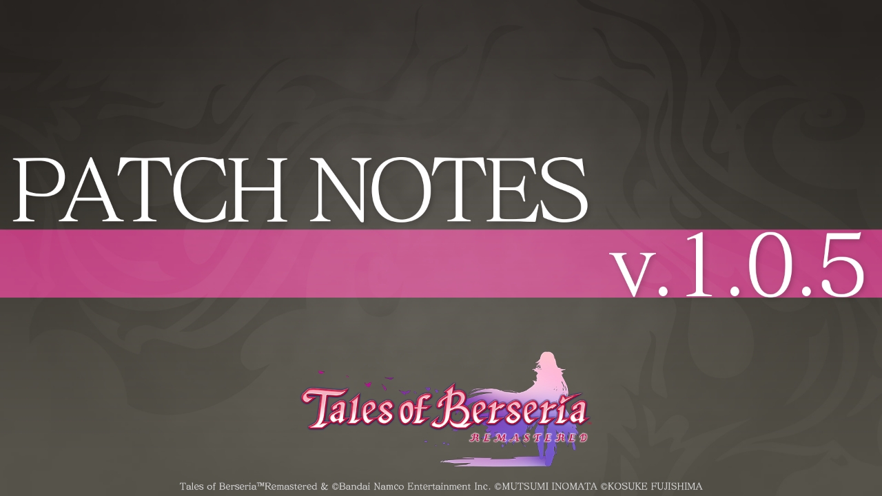 Tales of Berseria Remastered Patch Version 1.0.5 
