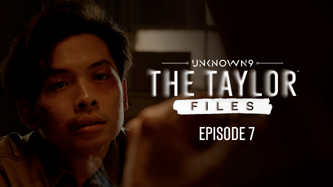 Unknown 9: The Taylor Files, Episode 7